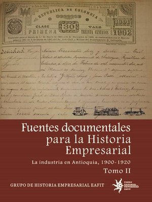 cover image of Fuentes documentales para la historia empresarial. La industria en Antioquia, 1900-1920. Tomo II